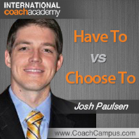 Josh Paulsen Power Tool Have To vs Choose To