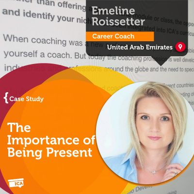 The Importance of Being Present Emeline Roissetter_Coaching_Case_Study