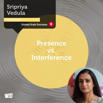 Presence vs. Interference Sripriya Vedula_Coaching_Tool