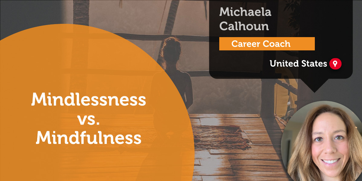 Mindlessness vs. Mindfulness Michaela Calhoun_Coaching_Tool