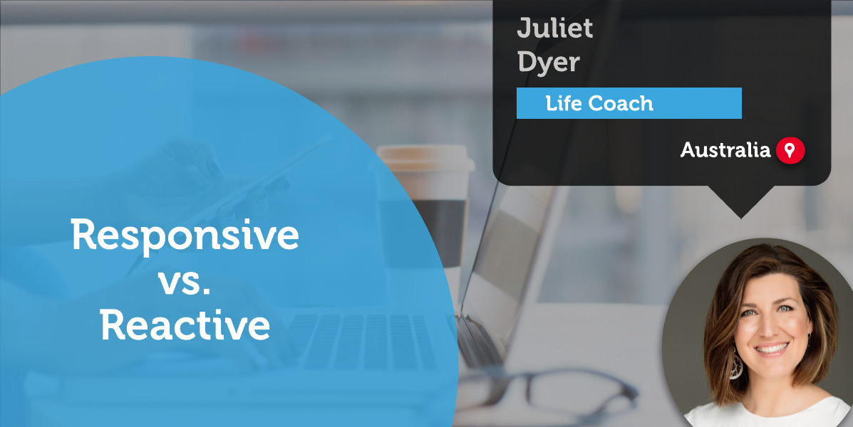 Responsive vs. Reactive Juliet Dyer_Coaching_Tool