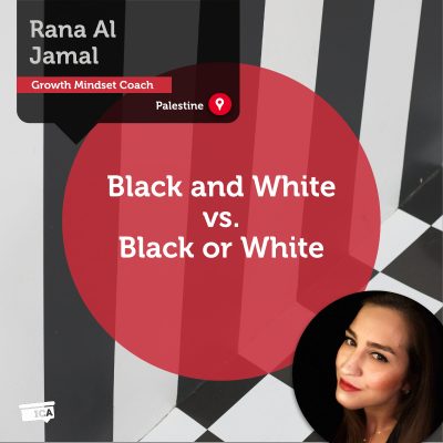Black and White vs. Black or White Rana Al Jamal_Coaching_Tool