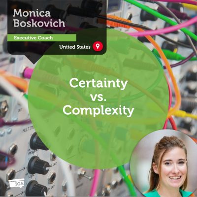Certainty vs. Complexity Monica Boskovich_Coaching_Tool