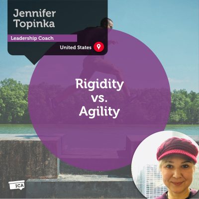 Rigidity vs. Agility Jennifer Topinka_Coaching_Tool