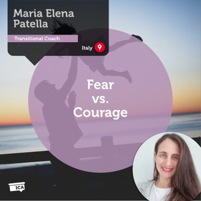 Fear vs. Courage Maria Elena Patella_Coaching_Tool