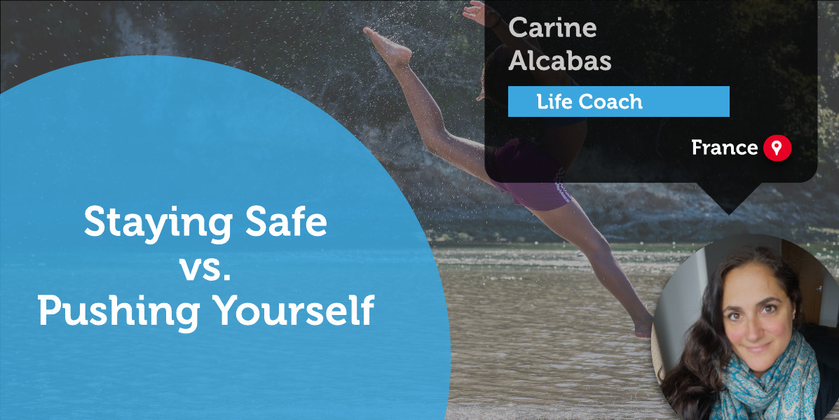Staying Safe vs. Pushing Yourself Carine Alcabas_Coaching_Tool