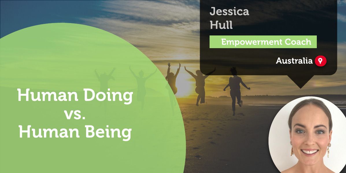 Human Doing vs. Human Being Jessica Hull_Coaching_Tool