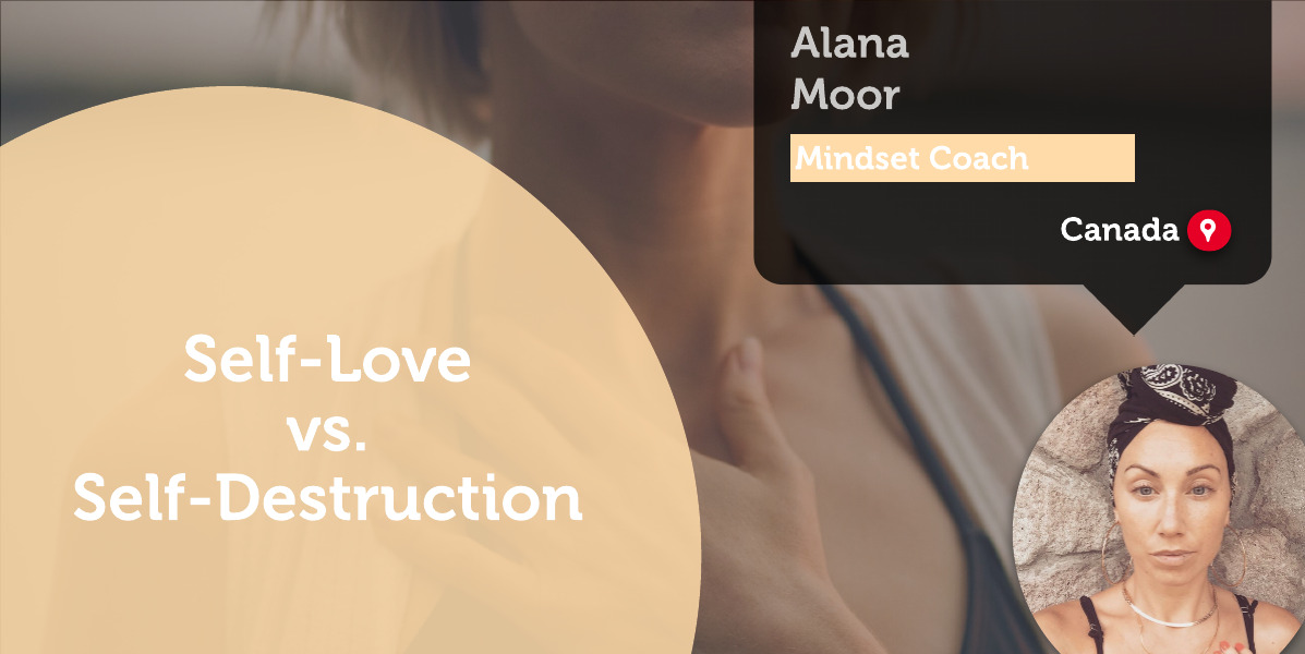 Self-Love vs. Self-Destruction Alana Moor Coaching Tool