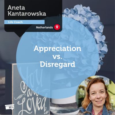 Appreciation vs. Disregard Aneta Kantarowska_Coaching_Tool