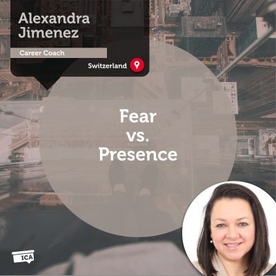 Fear vs. Presence Alexandra Jimenez_Coaching_Tool