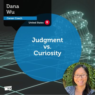 Judgment vs. Curiosity Dana Wu_Coaching_Tool