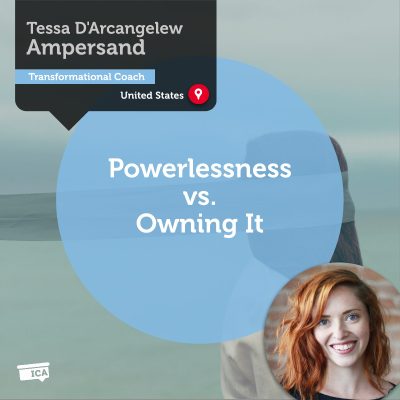 Powerlessness vs. Owning It Tessa D'Arcangelew Ampersand_Coaching_Tool