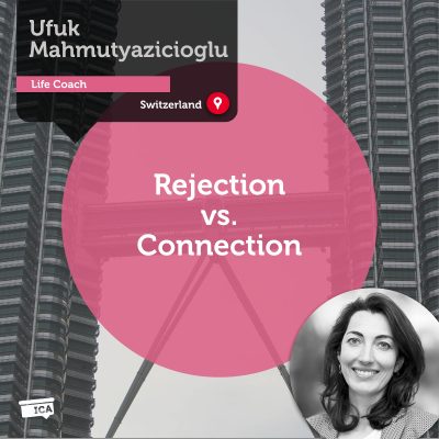 Rejection vs. Connection Ufuk Mahmutyazicioglu_Coaching_Tool