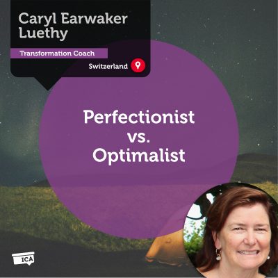 Perfectionist vs. Optimalist Caryl Earwaker Luethy_Coaching_Tool