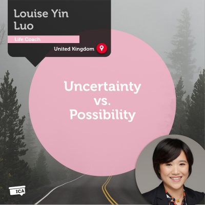 Uncertainty vs. Possibility Louise Yin Luo_Coaching_Tool