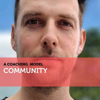 COMMUNITY A Coaching Model By Adam Bower