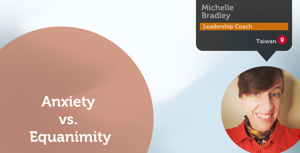 Anxiety vs. Equanimity Power Tool Feature - Michelle Bradley