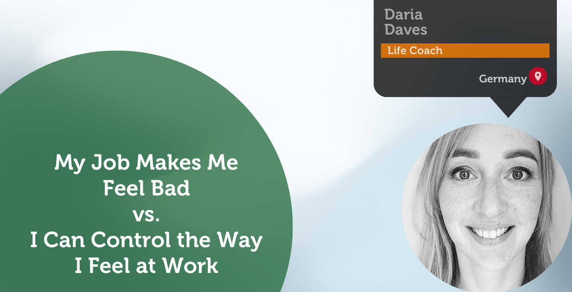 My Job Makes Me Feel Bad vs. I Can Control the Way I Feel at Work Power Tool By Daria Daves