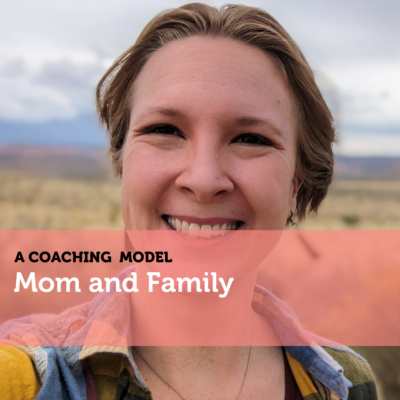 The Mom and Family Coaching Model By Julia George